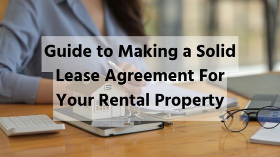 Guide to Making a Solid Lease Agreement For Your Rental Property